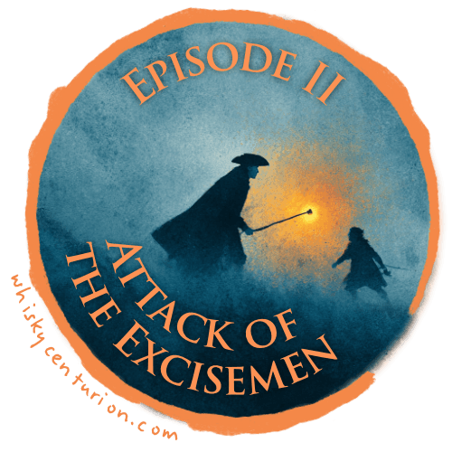 The Whisky Wars: Episode II - Attack of the Excisemen