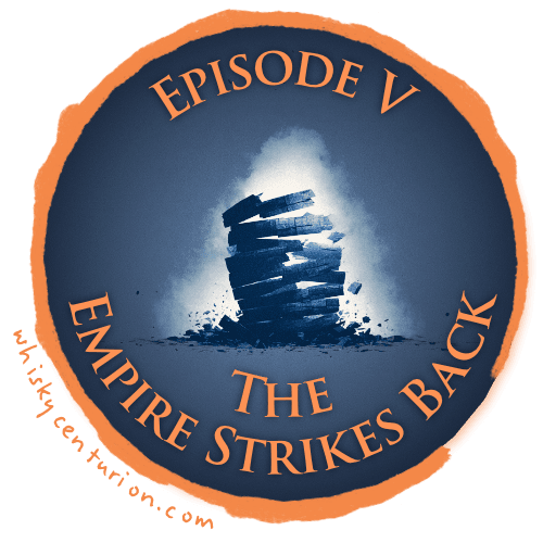 The Whisky Wars: Episode V: The Empire Strikes Back