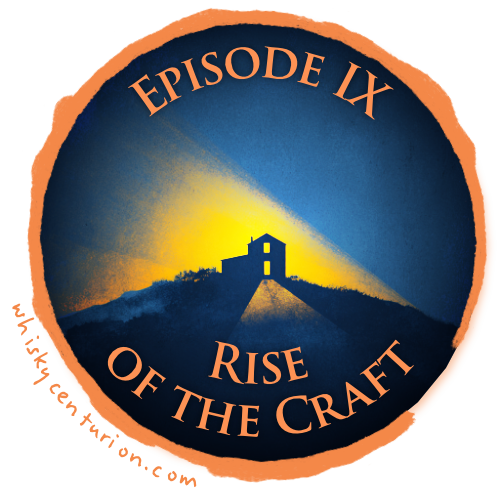 The Whisky Wars: Episode IX: Rise of the Craft (2010s-Present)