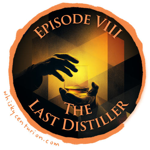 The Whisky Wars: Episode VIII: The Last Distiller (2000s-2010s)